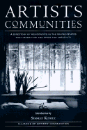 Artists Communities - Alliance of Artists' Communities, and Kunitz, Stanley (Introduction by)