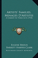 Artists' Families, Menages D'Artistes: A Comedy In Three Acts (1918)