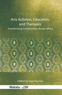 Arts Activism, Education, and Therapies: Transforming Communities Across Africa