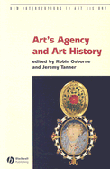 Art's Agency and Art History - Osborne, Robin (Editor), and Tanner, Jeremy (Editor)