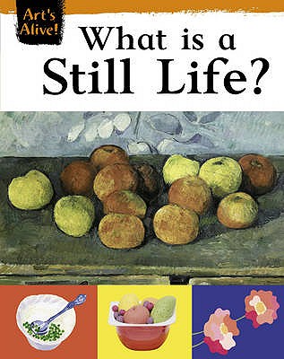 Art's Alive: What Is Still Life? - Thomson, Ruth