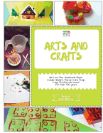Arts and Crafts: Activity Pack with Arts and Craft Projects: 4-10 Year Old Kids!