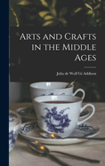 Arts and Crafts in the Middle Ages