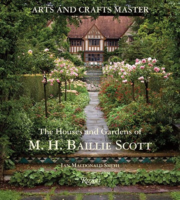 Arts and Crafts Master: The Houses and Gardens of M.H. Baillie Scott - Macdonald-Smith, Ian