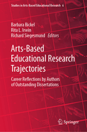 Arts-Based Educational Research Trajectories: Career Reflections by Authors of Outstanding Dissertations