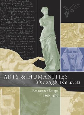 Arts & Humanities Through the Eras: Renaissance Europe (1300-1600) - Soergel, Philip M (Editor)