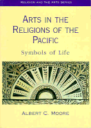 Arts in the Religions of the Pacific - Moore, Albert C