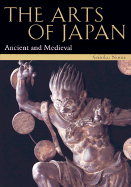 Arts Of Japan, The: Vol 1: Ancient And Medieval