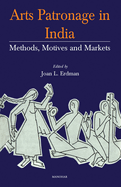 Arts Patronage in India: Methods, Motives and Markets
