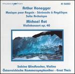 Artur Honegger: Musique pour Regain; Srnade  Anglique; Suite Archaique; Michael Rot: Violonkonzert Op. 40