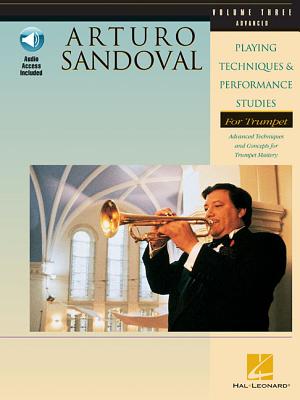 Arturo Sandoval - Playing Techniques & Performance Studies for Trumpet - Volume 3 Book/Online Audio - Sandoval, Arturo