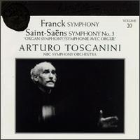 Arturo Toscanini Collection, Vol. 20: Franck: Symphony in D; Saint-Sans: Symphony No. 3 - George Cook (organ); Joseph Kahn (piano); NBC Symphony Orchestra; Arturo Toscanini (conductor)