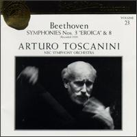 Arturo Toscanini Collection, Vol. 23: Beethoven - Symphonies Nos. 3 "Eroica" & 8 - NBC Symphony Orchestra; Arturo Toscanini (conductor)