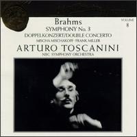 Arturo Toscanini Collection, Vol. 8: Brahms - Symphony No. 3, Doppelkonzert - Frank Miller (cello); Mischa Mischakoff (violin); NBC Symphony Orchestra; Arturo Toscanini (conductor)