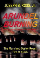 Arundel Burning: The Maryland Oyster Roast Fire of 1956