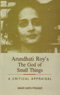 Arundhati Roy's the God of Small Things: A Critical Appraisal