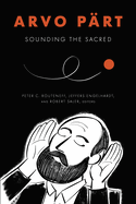 Arvo P?rt: Sounding the Sacred