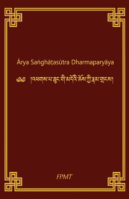 Arya SanghataSutra Dharmaparyaya - Fpmt (Editor), and Buddha, Shakyamuni