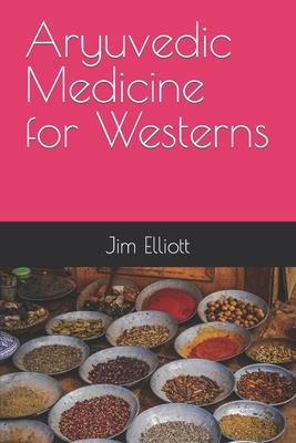 Aryuvedic Medicine for Westerns - Elliott, Jim