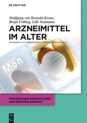 Arzneimittel Im Alter - Renteln-Kruse, Wolfgang (Editor), and Frilling, Birgit, and Neumann, LILLI