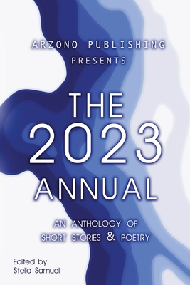 ARZONO Publishing Presents The 2023 Annual - Samuel, Stella (Editor)