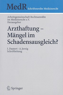 Arzthaftung - Mangel Im Schadensausgleich? - Arbeitsgemeinschaft Rechtsanw?lte Im Medizinrecht E V (Editor), and Bienstein, Christel (Contributions by), and Buchner, Benedikt (Contributions by)