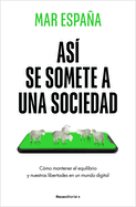 As Se Somete a Una Sociedad / This Is How a Society Is Subdued