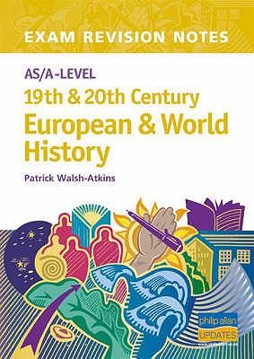 AS/A-level 19th and 20th Century European and World History - Walsh-Atkins, Patrick