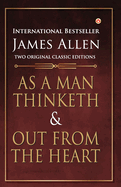 As a Man Thinketh and Out from the Heart