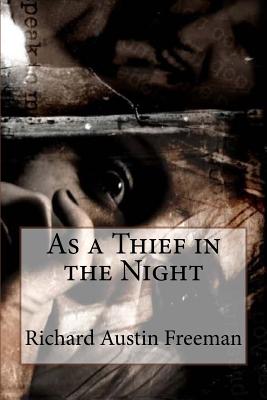 As a Thief in the Night Richard Austin Freeman - Benitez, Paula (Editor), and Freeman, Richard Austin