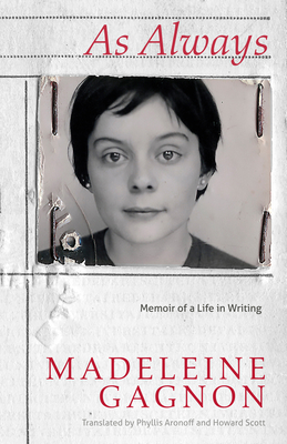 As Always: A Memoir of a Life in Writing - Gagnon, Madeleine, and Aronoff, Phyllis (Translated by), and Scott, Howard (Translated by)