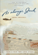 As Always, Jack: A World War II Love Story - Sweeney, Emma