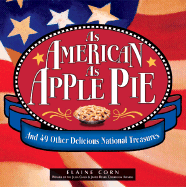 As American as Apple Pie: And 49 Other Delicious National Treasures