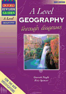 AS and A Level Geography Through Diagrams - Nagle, Garrett, and Spencer, Kris (Contributions by)