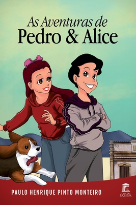 As Aventuras de Pedro & Alice - Do Amaral, Andr? Martuscelli (Illustrator), and Monteiro, Paulo Henrique Pinto