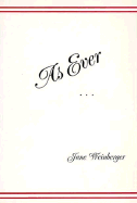 As Ever: A Selection of Letters from the Voluminous Correspondence of Jane Weinberger, 1970-1990