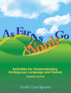 As Far as Words Go: Activities for Understanding Ambiguous Language and Humor, Revised Edition