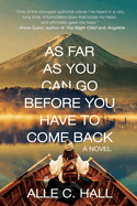 As Far as You Can Go Before You Have to Come Back