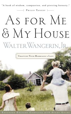 As for Me and My House: Crafting Your Marriage to Last - Wangerin Jr, Walter
