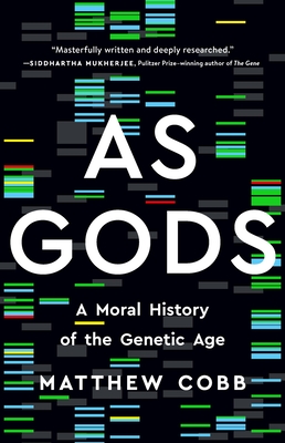 As Gods: A Moral History of the Genetic Age - Cobb, Matthew