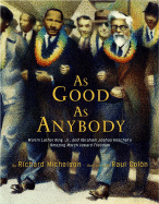 As Good as Anybody: Martin Luther King Jr. and Abraham Joshua Heschel's Amazing March Toward Freedom - Michelson, Richard