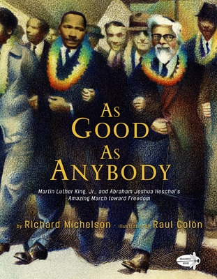 As Good as Anybody: Martin Luther King, Jr., and Abraham Joshua Heschel's Amazing March Toward Freedom - Michelson, Richard