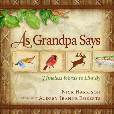 As Grandpa Says: Timeless Words to Live By - Harrison, Nick