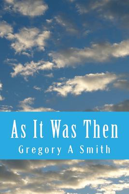 As It Was Then - Smith, Gregory a