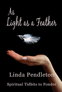 As Light as a Feather: Spiritual Tidbits to Ponder