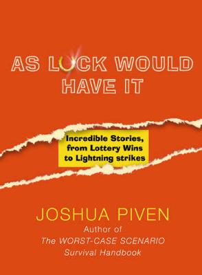 As Luck Would Have it: Incredible Stories from Lottery Wins to Lightning Strikes - Piven, Joshua