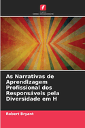 As Narrativas de Aprendizagem Profissional dos Responsveis pela Diversidade em H