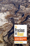 As Precious as Blood: The Western Slope in Colorado's Water Wars, 1900-1970
