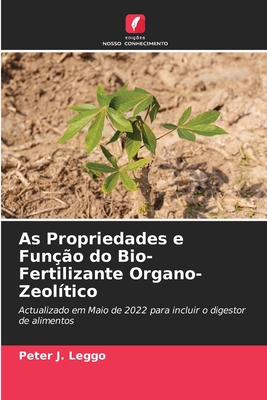 As Propriedades e Fun??o do Bio-Fertilizante Organo-Zeol?tico - Leggo, Peter J