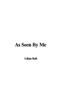 As Seen by Me - Bell, Lilian